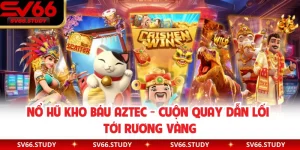 Nổ Hũ Kho Báu AZTEC – Cuộn Quay Dẫn Lối Tới Rương Vàng