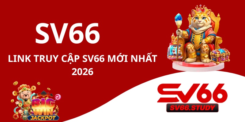 SV66 – Link Truy Cập SV66 Mới Nhất 2026 Không Bị Chặn (Official)